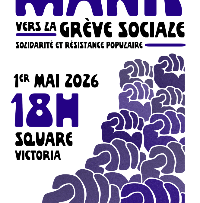 MTL: Grande manifestation unitaire du 1er mai – Vers la grève sociale: Solidarité et résistance populaire